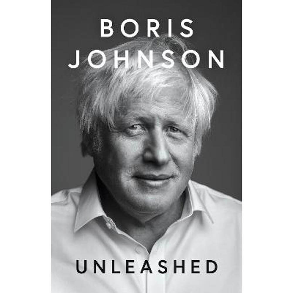 Unleashed (Hardback) - Boris Johnson